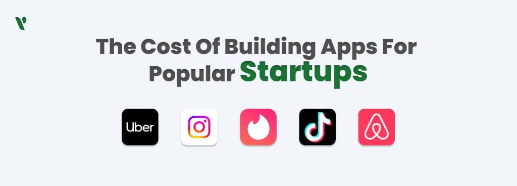 The Cost of Building Apps for Popular Startups