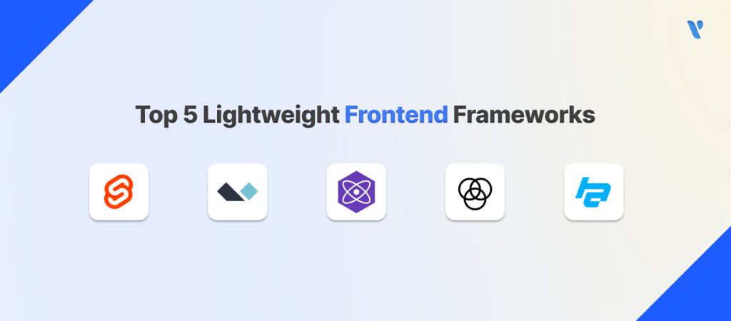 Top 5 Lightweight Frontend Frameworks